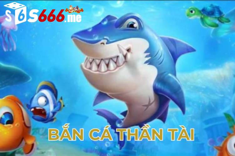 Giới thiệu đôi nét bắn cá thần tài đang được ưa chuộng
