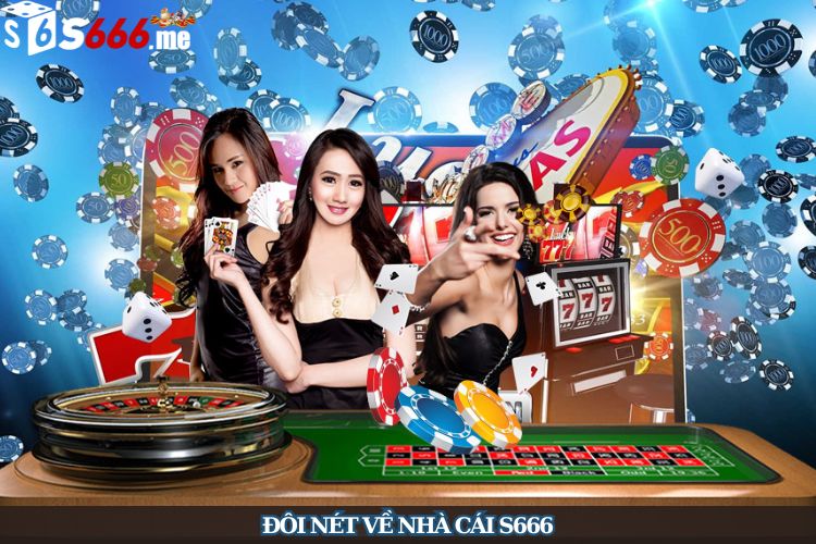 Đôi nét về nhà cái S666