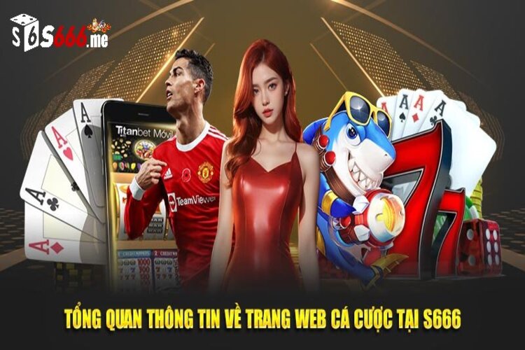 Giới thiệu S666 sơ lược vài nét