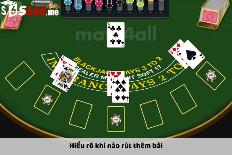 Hiểu rõ khi nào rút thêm bài